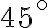 45^\circ