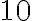  10 