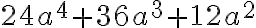  24a^4+36a^3+12a^2 