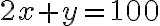  2x+y=100 