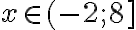 x \in (-2;8]