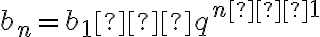 b_n=b_1⋅q^{n−1}