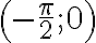 \left(-\frac{\pi}{2}; 0\right)