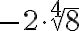 -2 \cdot \sqrt[4]{8}