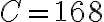 C = 168
