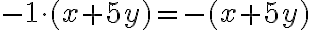 -1 \cdot(x+5y)=-(x+5y)
