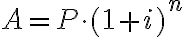 A=P \cdot(1+i)^n