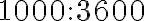 1000 : 3600