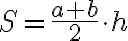  S = \frac{a+b}{2} \cdot h  