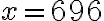 x= 696