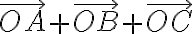 \overrightarrow{O A}+\overrightarrow{O B}+\overrightarrow{O C}