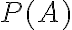 P(A)