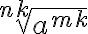\sqrt[nk]{a^{mk}}
