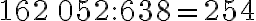 162\, 052:638=254