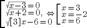 \left[\begin{array} { l }
        { \sqrt { x - 3 } = 0 } \\
        { \sqrt { x + 2 } = 0 , } \\
        { \sqrt [3]{ x - 6 } = 0 }
        \end{array} \Leftrightarrow \left[\begin{array}{l}
        x=3 \\
        x=-2 \\
        x=6
        \end{array}\right.\right.