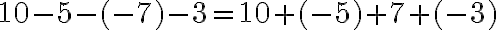 10-5-(-7)-3=10+(-5)+7+(-3)