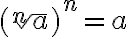 (\sqrt[n]{a})^n=a