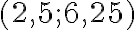 (2,5;~ 6,25)