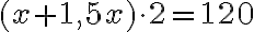 (x+1,5x) \cdot2=120