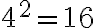 4^2 = 16