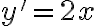 y' = 2x