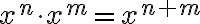  x^n\cdot x^m=x^{n+m} 