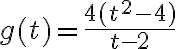  g(t)= \frac{4(t^2-4)}{t-2} 