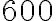 600
