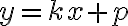 y = kx + p