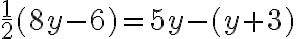\frac{1}{2}(8 y-6)=5 y-(y+3) 