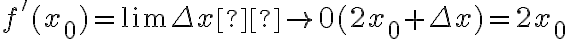 f'(x_0)=\lim_\limits{\Delta x  \rightarrow 0 } (2x_0+\Delta x)=2x_0