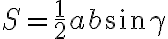 S=\frac{1}{2} a b \sin \gamma