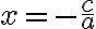 x=-\frac{c}{a}