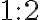  1 : 2 