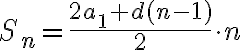 S_n=\frac{2 a_1+d(n-1)}{2} \cdot n