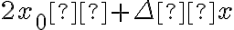 2x_0 +\Delta x