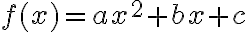 f(x) = ax^2 + bx + c