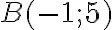 B(-1;5)