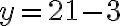 y=21-3