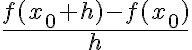 \frac{f(x_0+h)-f(x_0)}{h} 