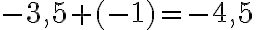 -3,5+(-1)=-4,5