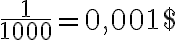 \frac{1}{1000}=0,001$