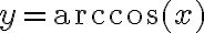y=\arccos(x)