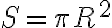 S = \pi R^2