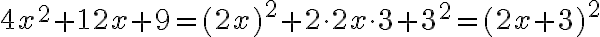 4x^2+12x+9=(2x)^2+2\cdot2x\cdot3+3^2=(2x+3)^2