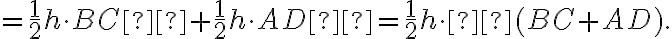 = \frac{1}2h \cdot BC +\frac{1}2h \cdot AD = \frac{1}2h \cdot (BC+AD).