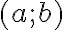 (a; b)