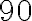  90 