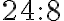 24 : 8