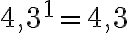 4,3^1=4,3